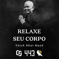 #443 - Thich Nhat Hanh - Meditação - Relaxe seu Corpo