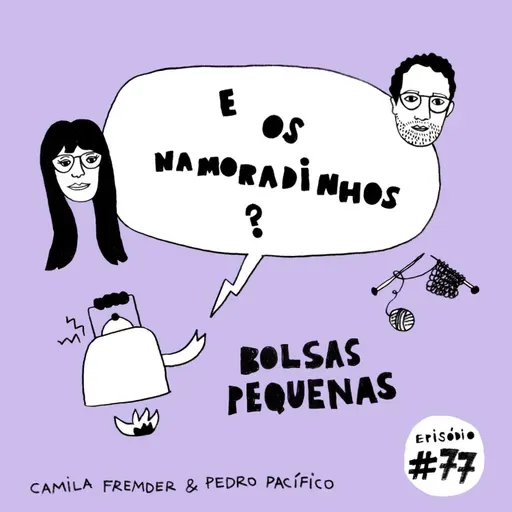 E os namoradinhos? #77 - Bolsas pequenas