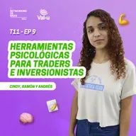 T11 E9 - Herramientas psicológicas para traders e inversionistas, con Cindy Camacho