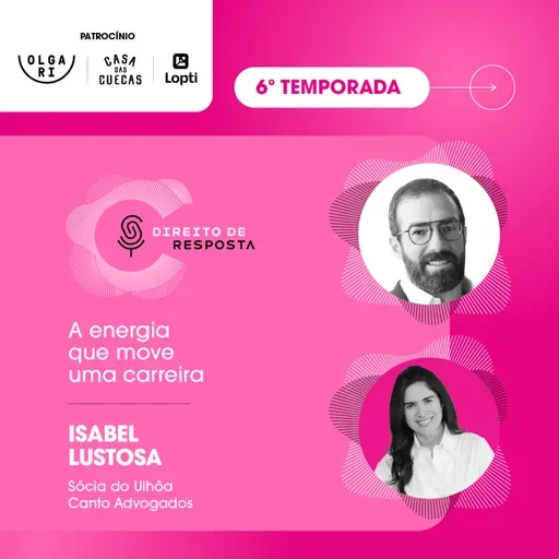 EP#129 - Isabel Lustosa, a energia que move uma carreira