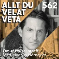 562 Om rättvisa: straff med Magnus Hörnqvist