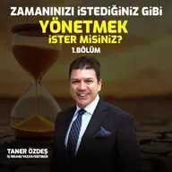 Zamanınızı İstediğiniz Gibi Yönetmek İster misiniz? 1. Bölüm | Taner Özdeş 
