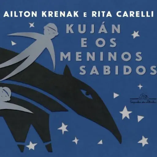 Kuján e os meninos sabidos - Ailton Krenak & Rita Carelli - Companhia das letrinhas 