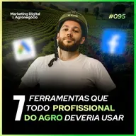 #95 As 7 Melhores Ferramentas de Agromarketing Digital que eu uso