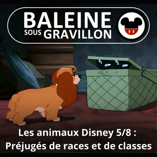 S07E55 Les animaux Disney 5/8 : Racisme et autres préjugés