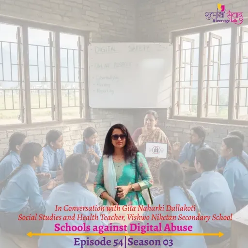 Episode 54, Season 03, Schools against Digital Abuse, Podcast Gulabi Sambad