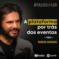 #222: RODRIGO CARTACHO, fundador e CEO da Sympla: De Startup à Maior Plataforma de Eventos do Brasil