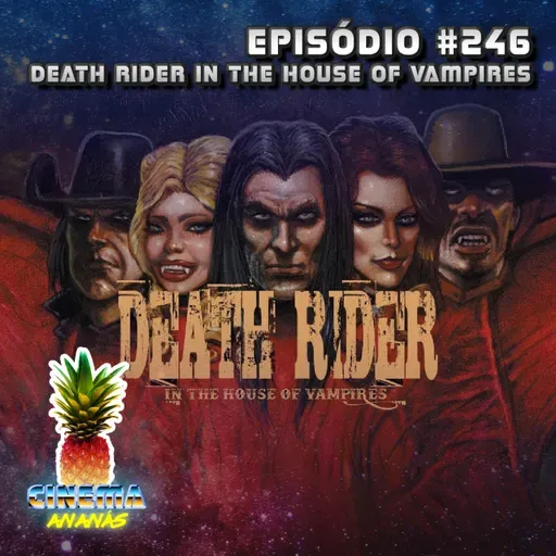 Episódio #246 - Death Rider in the House of Vampires