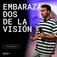 Embarazados de la visión - Prof. Aaron Espejo