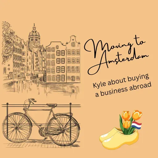 Moving to Amsterdam - Kyle about buying a business abroad