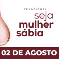 Seja Mulher Sábia - 02/Ago