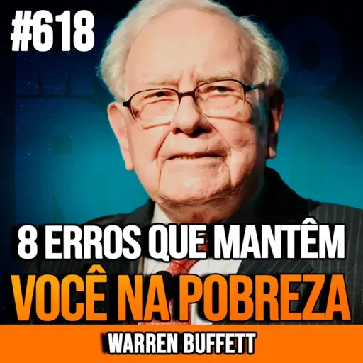 WARREN BUFFETT | 8 ERROS QUE MANTÊM VOCÊ PRESO NA POBREZA | INSIGHTCAST #618