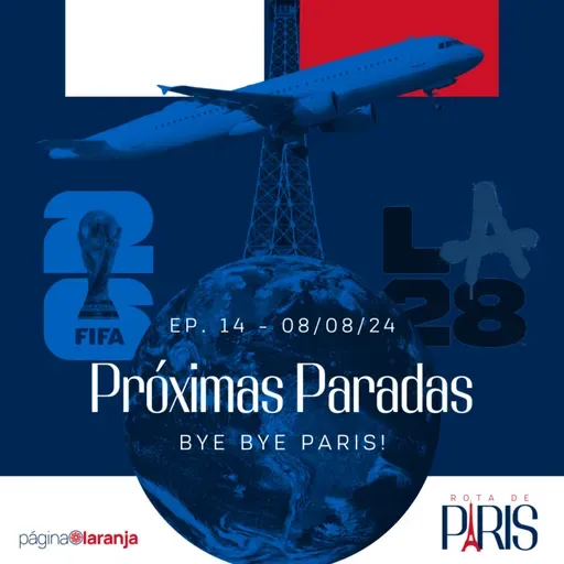 Próximas Paradas - Bye Bye Paris! | Rota de Paris #15 (09/08/24)
