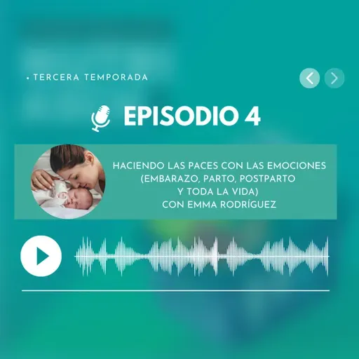 Haciendo las paces con las emociones (embarazo, parto, postparto y toda la vida) con Emma Rodríguez