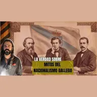 El Nacionalismo GALLEGO: Mitos y Leyendas del RACISMO Galleguista (Parte I)