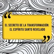 El Secreto de la Transformación: El Espíritu Santo Revelado
