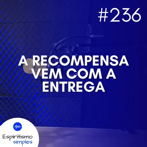 #236 - A recompensa vem com a entrega