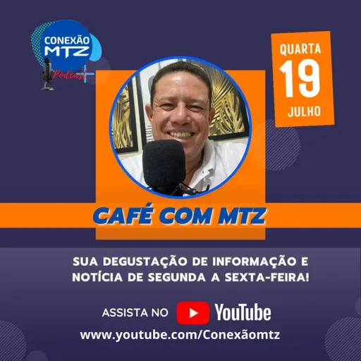 CAFÉ COM MTZ - EPISÓDIO #087