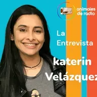 Animales de Radio #laentrevista #katerinvelazquez
