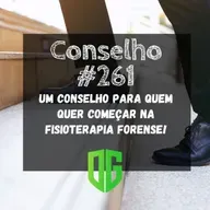 Conselho #261 - Um conselho para quem quer começar na Fisioterapia Forense!