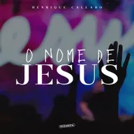 O nome de Jesus - Henrique Callado