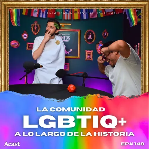 La Comunidad LGBTIQ+ a lo largo de la historia - 🏳️‍🌈 Historia para tontos Pridecast - Ep#149