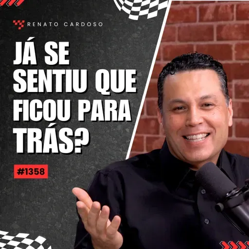 #1358: JÁ SENTIU QUE FICOU PARA TRÁS?