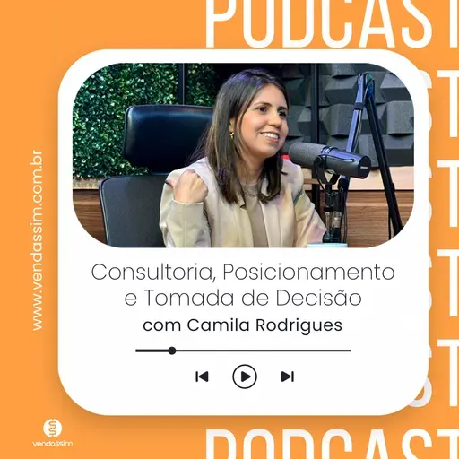 Consultoria, Posicionamento e Tomada de Decisão | Vendassim | Camila Rodrigues