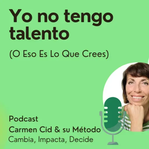 Episodio 15. Temporada 6. Cómo Descubrir Tus TALENTOS OCULTOS (Cuando Crees Que No Tienes Ninguno)