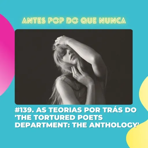 #139. As teorias e referências por trás do 'The Tortured Poets Department: The Anthology'