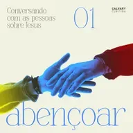 Conversando com as pessoas sobre Jesus - Parte 1 - Abençoar | Calvary Curitiba