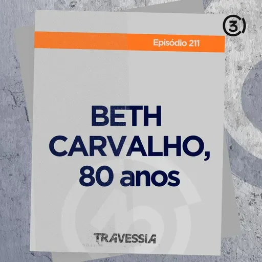 #211 - Beth Carvalho, 80 anos