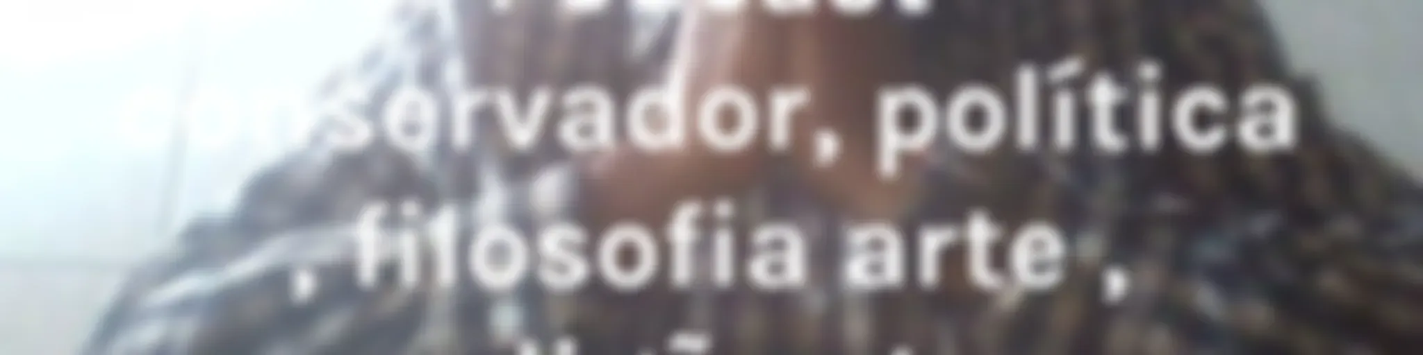 Podcast conservador sobre: política , filosofia, arte, cultura, educação, pedagogia , religião etc.