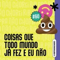 #60 Coisas que todo mundo já fez e eu não 