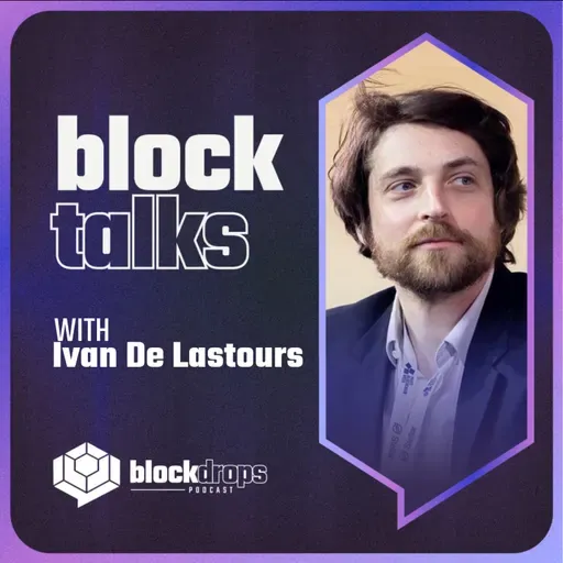 BlockTalks with Ivan De Lastours