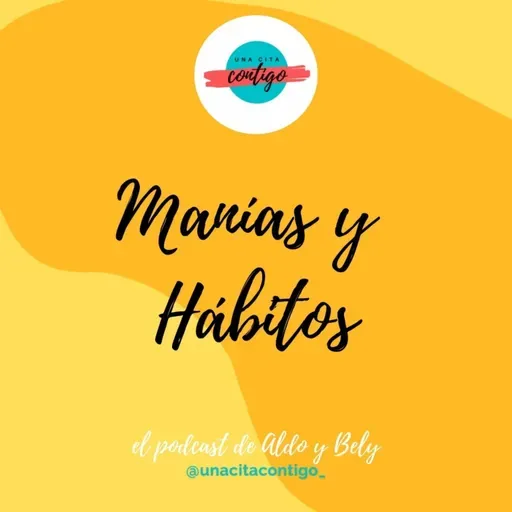 #12 T3 MANIAS Y HABITOS - Hablamos sobre las Manías y los hábitos que tenemos - UNA CITA CONTIGO			