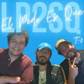 El Pedo Es Que (LP2SQ)