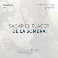 Conversaciones urgentes: sacar el placer de la sombra.