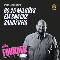 R$ 25 milhões em snacks saudáveis | A História da Zaya | Founder Mode ft. Marcelo Achcar