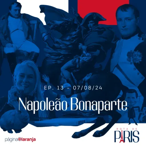 Napoleão Bonaparte | Rota de Paris #13 (07/08/24)