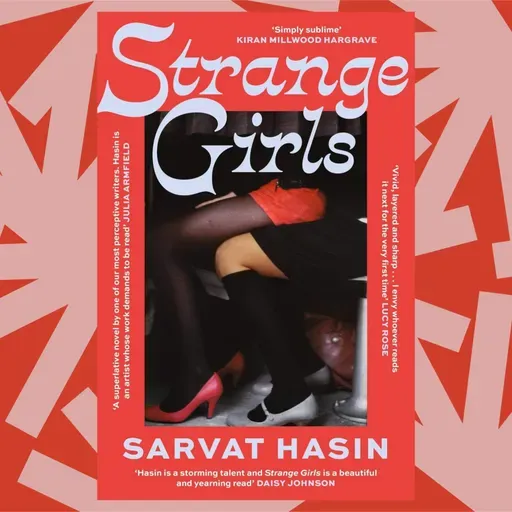 Sarvat Hasin's new novel is about a magnetic friendship between 'Strange Girls'