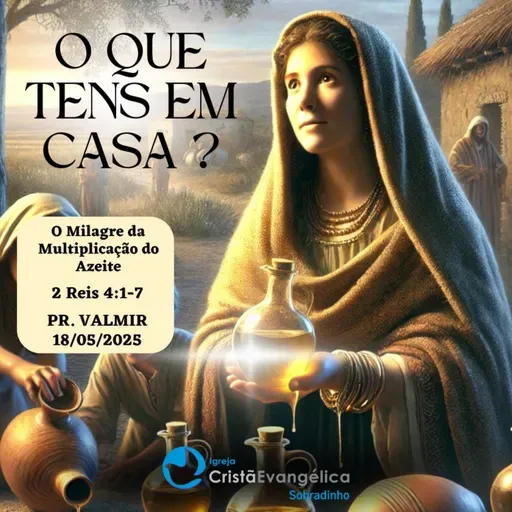 O Que Tens em Casa ? - Pr. Valmir - Palavra Ministrada em 18/05/2025
