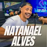 #257 - NATANAEL ALVES [COMEDIANTE STAND-UP]