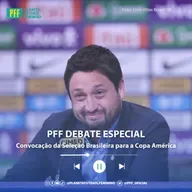 PFF DEBATE ESPECIAL - Convocação da Seleção Brasileira para a Copa América