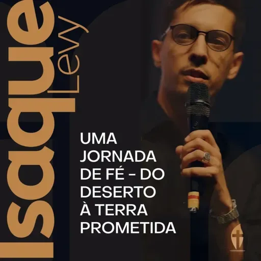 Uma jornada de fé - do deserto à terra prometida - Isaque Levy | Chama Viva Leça