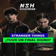 243.NSH - Stranger Things: ¿un final digno o una oportunidad desperdiciada? (SPOILERS)