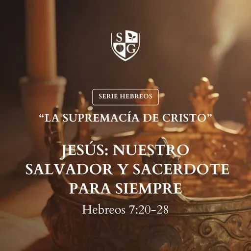 16- SERIE HEBREOS| "Jesús nuestro salvador y sacerdote por siempre" Hebreos 7:20-28 Pr. Felix Duarte