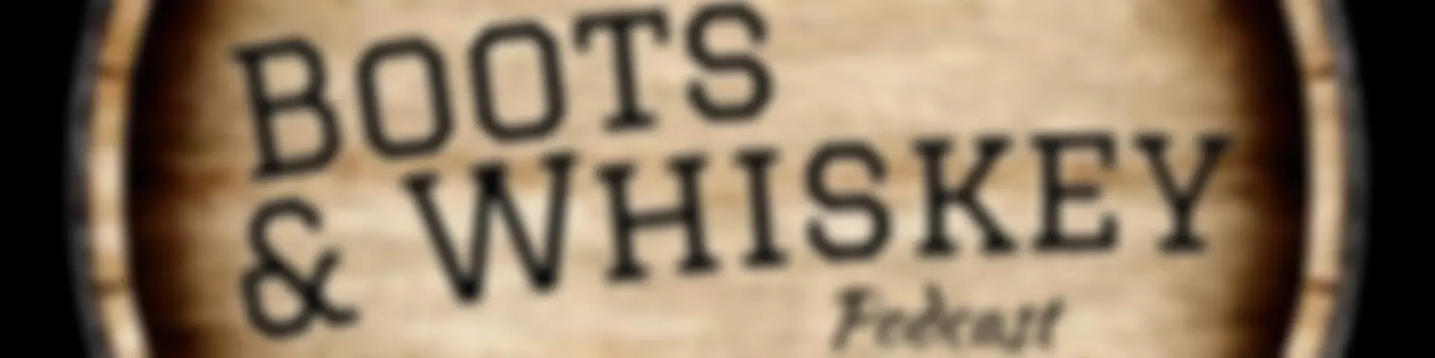 Boots & Whiskey Podcast