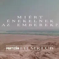 Partizán Filmklub - Miért énekelnek az emberek? II. rész