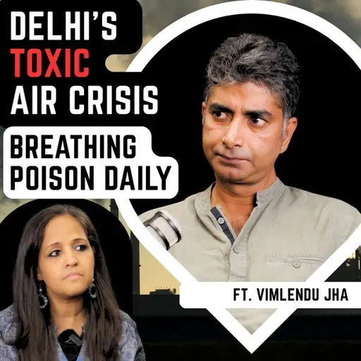 Warning: Delhi Deadly Air | Vimlendu Jha| Sonia Choksi| Flirting with a Fish